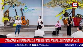 Corpocesar y Fedearroz establecen acuerdos sobre uso eficiente del agua
