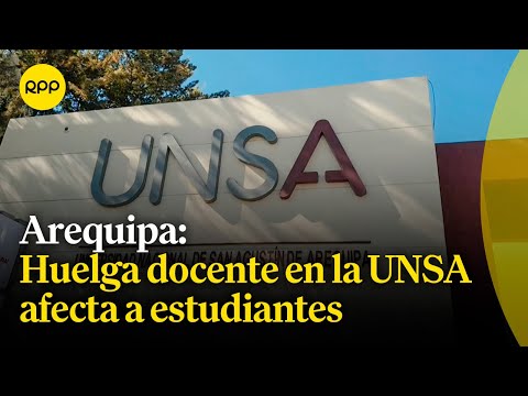 Arequipa: Huelga de docentes de la UNSA afecta las labores académicas de los estudiantes