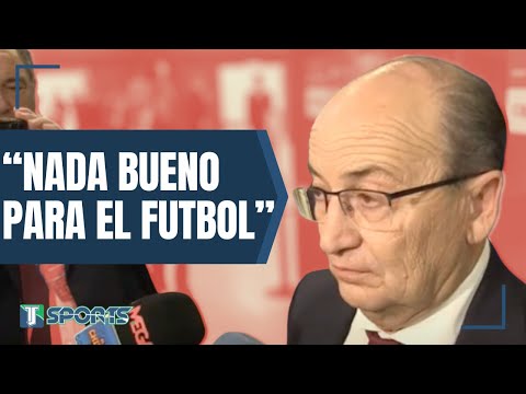 Presidente del Sevilla FC HABLA de Luis Rubiales y la UEFA Champions League para su club