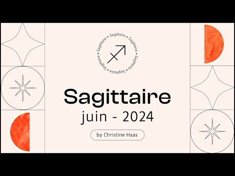 Horoscope Sagittaire ? Juin 2024  par Christine Haas