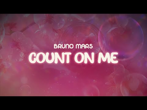 bruno mars ✨ count on me ✨ ~ lyrics