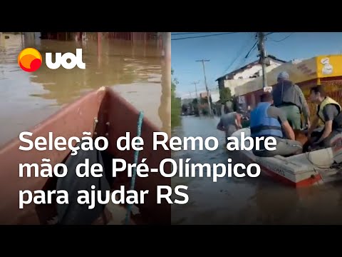 Rio Grande do Sul: Seleção Brasileira de Remo abre mão de Pré-Olímpico para ajudar em resgates