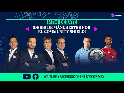 ¡MANCHESTER UNITED VS. MANCHESTER CITY POR EL COMMUNITY SHIELD! | MFM DEBATE