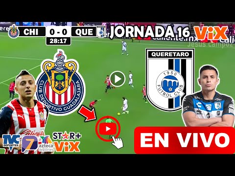 Chivas vs Querétaro EN VIVO donde ver Partido Guadalajara vs Queretaro a que hora juega Liga Mx 2024