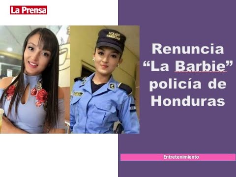 Barbie Policía hondureña renuncia a la institución y revela las razones