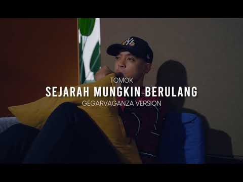 TOMOK - SEJARAH MUNGKIN BERULANG - GEGAR VAGANZA VERSION