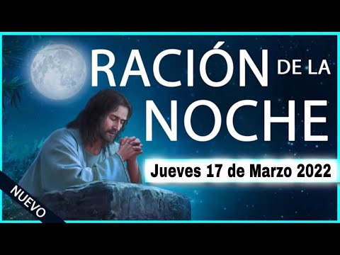 ORACION de la NOCHE de HOY  Jueves 17 de Marzo 2022 ORACIONES A DIOS
