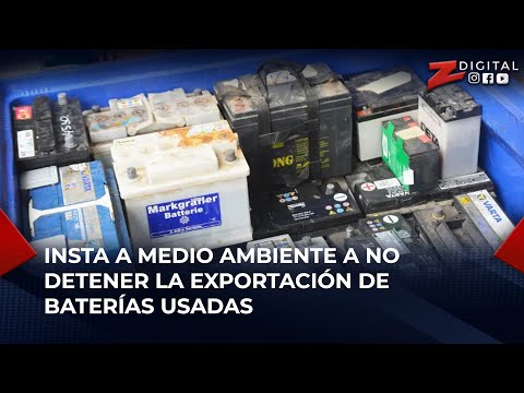 Rosendo Tavárez insta a Medio Ambiente a no detener la exportación de baterías usadas