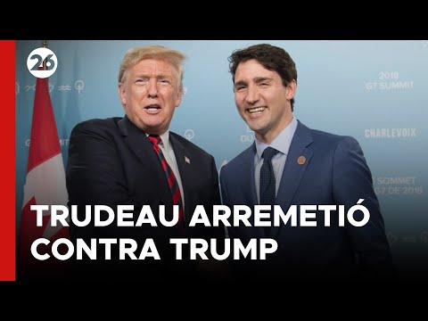 CANADÁ | El primer ministro canadiense, Justin Trudeau arremetió contra Trump