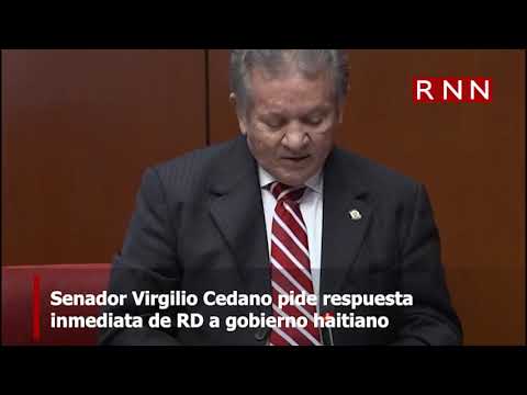 Senador Virgilio Cedano pide respuesta inmediata de RD a gobierno haitiano