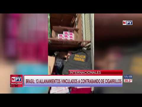 Policía brasileña incauta cigarrillos de contrabando tras allanamientos