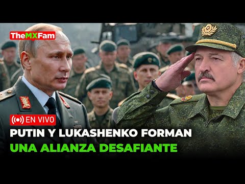 ULTIMA HORA | PUTIN Y LUKASHENKO FORMAN NUEVA ALIANZA QUE DESAFIA A OCCIDENTE | TheMXFam