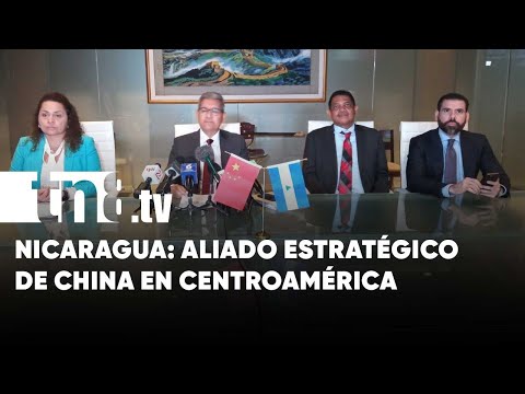 Gran avance para Nicaragua: TLC con China traerá inversiones y desarrollo sostenible - Nicaragua