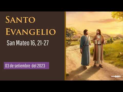 Evangelio del 3 de setiembre del 2023 según san Mateo 16, 21-27