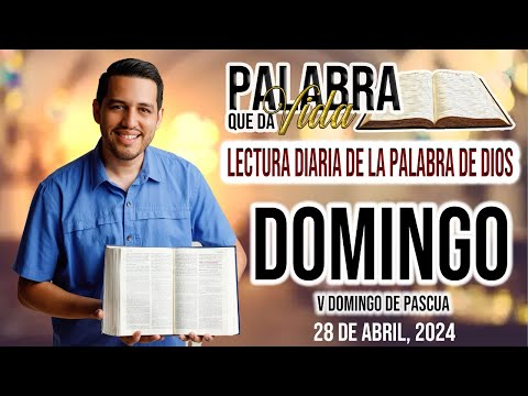 28 Abril 2024. Lecturas del día de Hoy… Domingo V Tiempo Pascual
