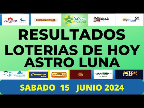 LOTERIAS DE HOY RESULTADOS SABADO 15 JUNIO 2024 ASTRO LUNA DE HOY LOTERIAS DE HOY RESULTADOS