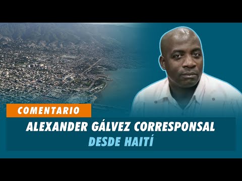 Alexander Gálvez, Corresponsal desde Haití | Matinal