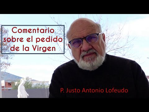 Comentario sobre pedido de la Virgen. P. Justo Antonio Lofeudo