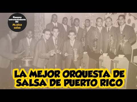 LA MEJOR ORQUESTA DE SALSA DE PUERTO RICO LA AGRUPACION DE SALSA QUE A SOBREVIVIDO A TODO