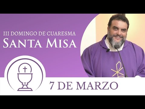 Santa Misa - Domingo 7 de Marzo 2021