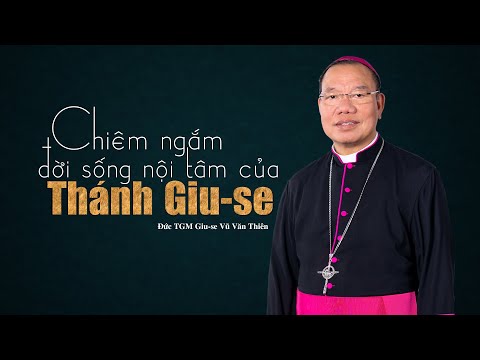 Tháng 3/2024 || Chiêm ngắm đời sống nội tâm của Thánh Giuse | Đức TGM Giuse Vũ Văn Thiên