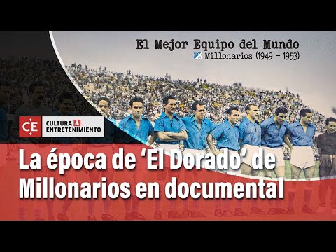 Millonarios rememora su época dorada con nuevo documental: 'El Mejor equipo del mundo'