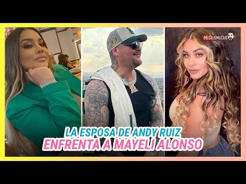 ¿La esposa de Andy Ruiz le es infiel a su esposa con Mayeli Alonso, ex de Lupillo? | MICHISMESITO