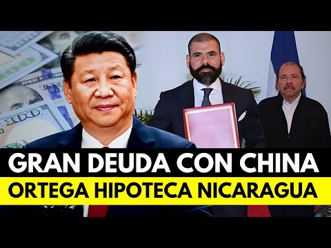 Daniel Ortega ENJARANADO con China: Nuevo préstamo eleva la deuda a casi 1000 millones en 2024