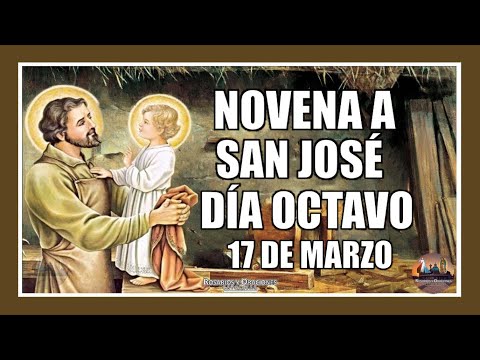 NOVENA A SAN JOSÉ OCTAVO DÍA: 17 DE MARZO DE 2024.