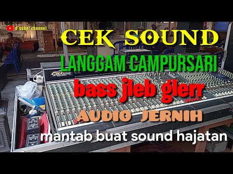 CEK SOUND LANGGAM CAMPURSARI Bass Jleb Glerr !! MANTAB BUAT SOUND HAJATAN