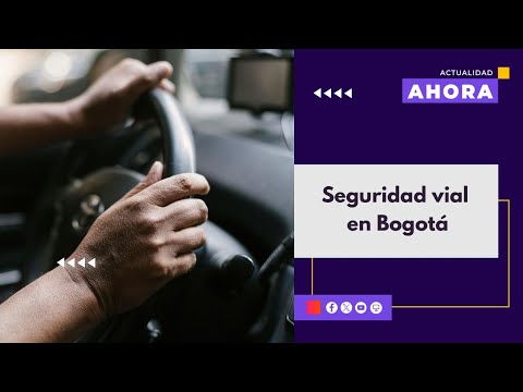 Análisis de seguridad vial en Bogotá durante el 2024 l AHORA l 05/04/2023