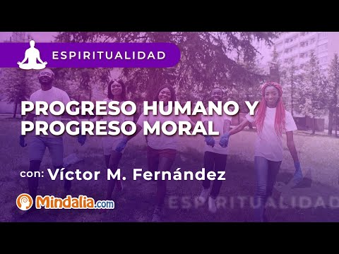 Progreso humano y progreso moral, por Víctor M. Fernández