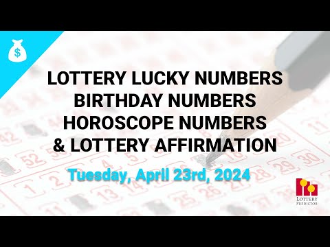 April 23rd 2024 - Lottery Lucky Numbers, Birthday Numbers, Horoscope Numbers