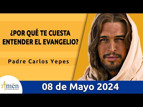 Evangelio De Hoy Miércoles 08 Mayo 2024 l Padre Carlos Yepes l Biblia l San Juan 16,12-15 l Católica
