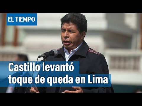 En Perú, Castillo levanta toque de queda en Lima tras diálogo con el Congreso | El Tiempo