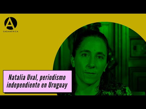 Natalia Uval, periodismo independiente en Uruguay