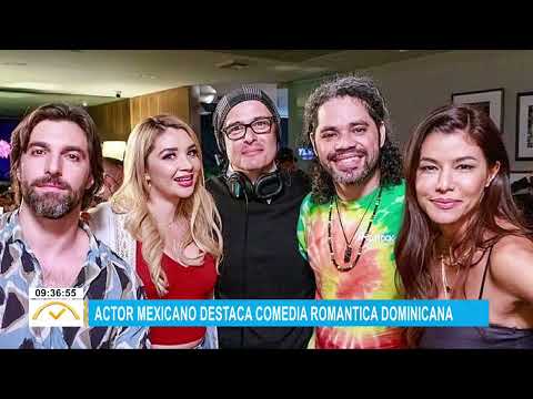 Actor mexicano destaca comedia romántica dominicana