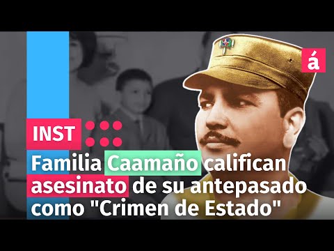 Familia Caamaño califican asesinato de su antepasado como Crimen de Estado