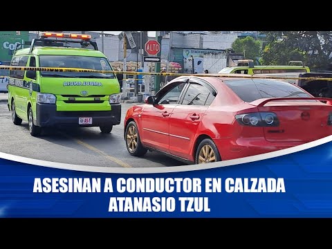 Asesinan a conductor en Calzada Atanasio Tzul y 28 calle B
