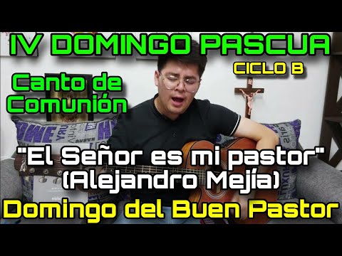 Canto de Comunión IV DOMINGO PASCUA El Buen Pastor (El Señor es mi pastor) - Cantos para la Misa