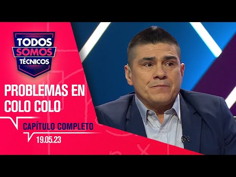 Todos Somos Técnicos - Los problemas futbolísticos de Colo Colo | Capítulo 19 de mayo de 2023
