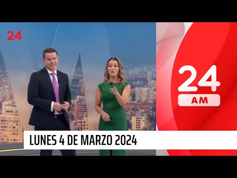 24 AM - Lunes 4 de marzo 2024 | 24 Horas TVN Chile
