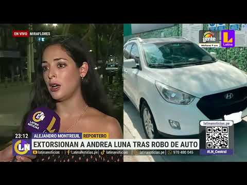 Extorsionan a Andrea Luna tras robo de su auto en Miraflores