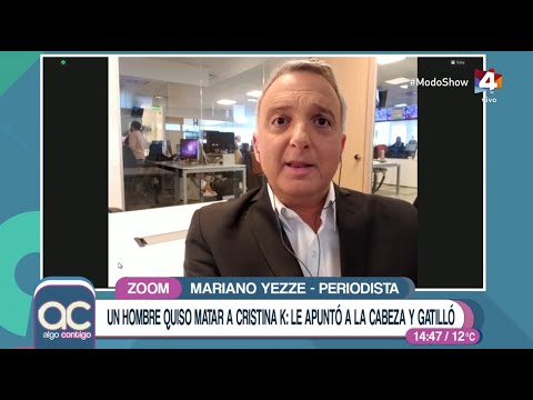 Algo Contigo - El periodista Mariano Yezze tras el atentado contra Cristina Kirchner