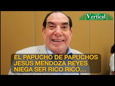 EL PAPUCHO DE PAPUCHOS JESÚS MENDOZA REYES NIEGA SER RICO RICO...