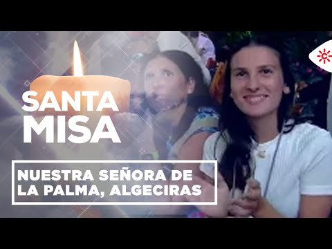 Santa Misa | Nuestra Señora de la Palma, Algeciras, Cádiz