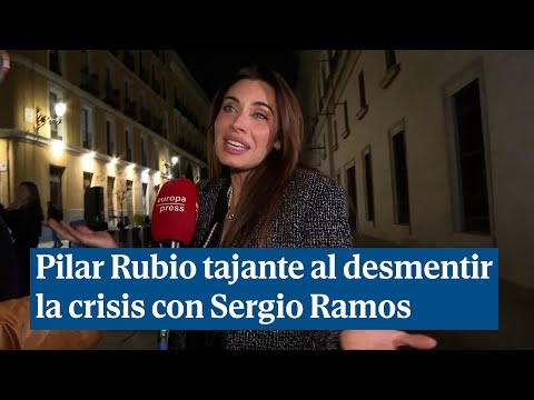 Pilar Rubio la crisis con Sergio Ramos: No podemos estar todo el día desmintiendo tonterías