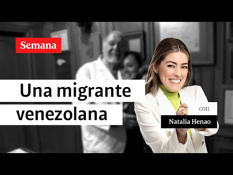 Tratamiento de salud para una inmigrante | Natalia Henao en Historias Solidarias - Semana Play