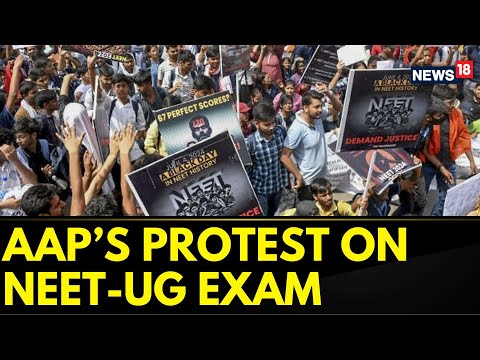 Aam Aadmi Party (AAP) Holds Protest Against Union Government Over NEET Exam Results | News18