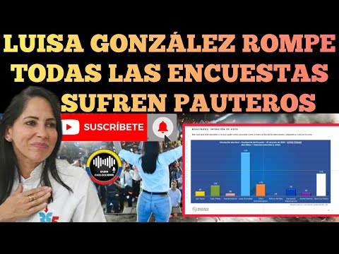 LUISA GONZÁLEZ ROMPE TODAS LAS ENCUESTAS CON MAS DEL 41%  SUF.REN LOS PAUTEROS NOTICIAS RFE TV